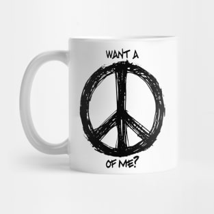 Want a Peace of Me? Mug